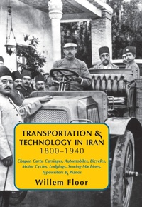 Abbildung von: Transportation & Technology in Iran, 1800-1940: : Chapar, Carts, Carriages, Automobiles, Bicycles, Motor Cycles, Lodgings, Sewing Machines, Typewriters & Pianos - Mage Publishers Inc.