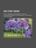 Cover: Die Funf Sinne; Nach D. Neueren Forschungen D. Physik U. D. Physiologie Dargest. ALS Grundlage D. Psychologie - Rarebooksclub.com