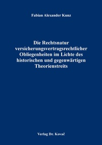 Abbildung von: Die Rechtsnatur versicherungsvertragsrechtlicher Obliegenheiten im Lichte des historischen und gegenwärtigen Theorienstreits - Kovac, Dr. Verlag
