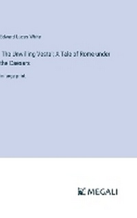 Enlarge image Cover: The Unwilling Vestal; A Tale of Rome under the Caesars - Megali Verlag