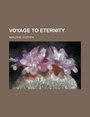 Cover: Voyage to Eternity - Rarebooksclub.com