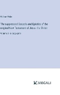 Cover: The suppressed Gospels and Epistles of the original New Testament of Jesus the Christ - Megali Verlag