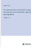 Cover: The Humorous Poetry of the English Language, From Chaucer to Saxe; With Notes, Explanatory and Biographical - Megali Verlag