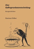 Cover: Eine Kaffeegrundsatzentscheidung - tredition