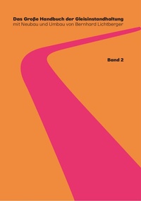 Abbildung von: Das Große Handbuch der Gleisinstandhaltung - Stabilisierung - Digitalisierun - Gleisreinigung - Umwelt Nachhaltigkeit - Planumssanierung - Oberleitungsinstandhaltung - Gleisinstandhaltung  - LCC RAMS - tredition