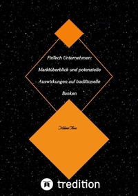 Abbildung von: FinTech Unternehmen: Marktüberblick und potenzielle Auswirkungen auf traditionelle Banken - tredition