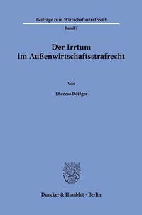 Abbildung von: Der Irrtum im Außenwirtschaftsstrafrecht. - Duncker & Humblot