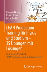 Abbildung von: LEAN Production Training für Praxis und Studium - 35 Übungen mit Lösungen - Springer Vieweg