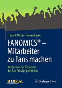 Abbildung von: FANOMICS® - Mitarbeiter zu Fans machen - Springer Gabler