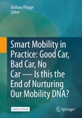Abbildung von: Smart Mobility in Practice: Good Car, Bad Car, No Car - Is this the End of Nurturing Our Mobility DNA? - Springer
