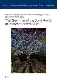 Abbildung von: The Grammar of the Spirit World in Pentecostalized Africa - Lit Verlag