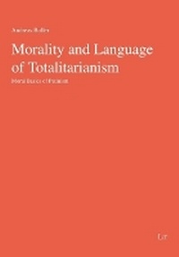 Enlarge image Cover: Morality and Language of Totalitarianism - Lit Verlag