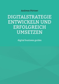 Abbildung von: Digitalstrategie entwickeln und erfolgreich umsetzen - BoD - Books on Demand