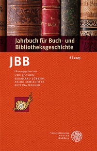 Abbildung von: Jahrbuch für Buch- und Bibliotheksgeschichte 8 | 2023 - Universitätsverlag Winter