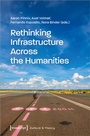 Cover: Rethinking Infrastructure Across the Humanities - transcript