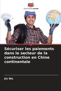 Cover: Securiser les paiements dans le secteur de la construction en Chine continentale - Editions Notre Savoir