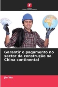 Cover: Garantir o pagamento no sector da construcao na China continental - Edicoes Nosso Conhecimento