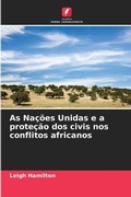 Cover: As Nacoes Unidas e a protecao dos civis nos conflitos africanos - Edicoes Nosso Conhecimento