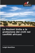 Cover: Le Nazioni Unite e la protezione dei civili nei conflitti africani - Edizioni Sapienza