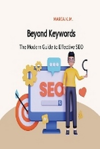 Abbildung von: Beyond Keywords: The Modern Guide to Effective SEO - Unknown