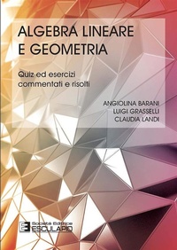 Abbildung von: Algebra lineare e Geometria. Quiz ed Esercizi commentati e risolti - Società Editrice Esculapio