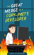 Cover: The Great Merge by a Copy-Paste Developer - Iris Classon
