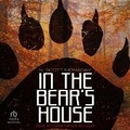 Cover: In the Bear's House - Tantor Audio