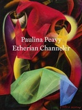 Cover: Paulina Peavy: Etherian Channeler - Andrew Edlin Gallery