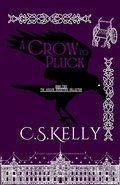 Cover: A Crow to Pluck (The Arcane Ancestors Collection, #2) - C.S.Kelly
