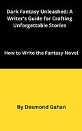 Cover: Dark Fantasy Unleashed: A Writer's Guide for Crafting Unforgettable Stories - Sepharial