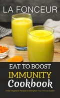 Cover: Eat to Boost Immunity Cookbook : Indian Vegetarian Recipes to Strengthen Your Immune System - Emerald Books