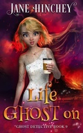 Cover: Life Ghost On (The Ghost Detective Mysteries, #9) - Baywolf Press