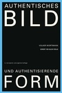Cover: Authentisches Bild und authentisierende Form - Herbert von Halem Verlag