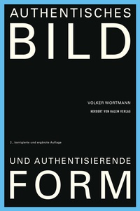 Abbildung von: Authentisches Bild und authentisierende Form - Herbert von Halem Verlag