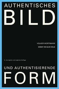 Enlarge image Cover: Authentisches Bild und authentisierende Form - Herbert von Halem Verlag