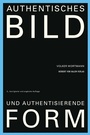 Cover: Authentisches Bild und authentisierende Form - Herbert von Halem Verlag