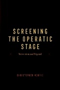 Cover: Screening the Operatic Stage - University of Chicago Press