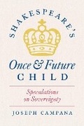 Cover: Shakespeare's Once and Future Child - University of Chicago Press
