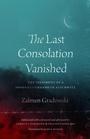 Cover: The Last Consolation Vanished - University of Chicago Press