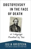 Cover: Dostoyevsky in the Face of Death - Columbia University Press