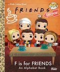 Cover: F is for Friends: An Alphabet Book (Funko Pop!) - Golden Books Publishing Company, Inc.