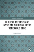 Cover: Biblical Exegesis and Mystical Theology in the Venerable Bede - Taylor & Francis