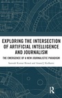 Cover: Exploring the Intersection of Artificial Intelligence and Journalism - Routledge India