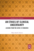 Cover: An Ethics of Clinical Uncertainty - Taylor & Francis