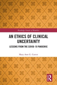 Enlarge image Cover: An Ethics of Clinical Uncertainty - Taylor & Francis