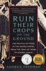 Cover: Ruin Their Crops on the Ground - Metropolitan Books