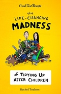 Cover: The Life-Changing Madness of Tidying Up After Children (Crash Test Parents, #2) - Rachel Toalson