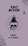 Cover: This Witch: Poems - Rogue Books
