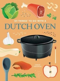 Abbildung von: 101 Things to Do With a Dutch Oven: New Edition - Gibbs M. Smith Inc