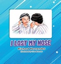 Cover: I Lost My Nose - R.Hernandez Publishing